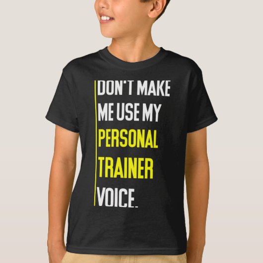 Funny Don't Make Me Use My Trainer Voice  T-shirt (Voorkant)
