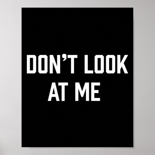 Funny Don't Talk To Me Don't Look At Me  Poster (Voorkant)