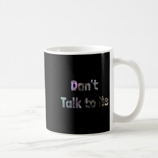 Funny Don't Talk To Me S Quote Don't Talk To Me Co Koffiemok (Rechts)