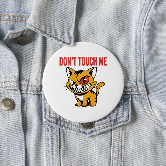 Funny Don't Touch Me Angry Cat Button Pin (In situ)