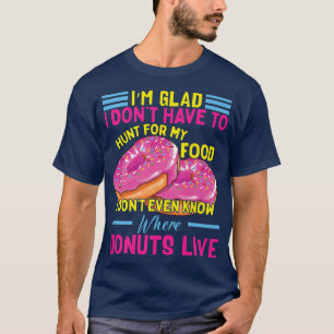 Funny Donut Costume Doughnut Quote Donut Maker Ba T-shirt