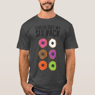 Funny Donut Lover Check Out My Six Pack T-shirt