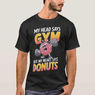 Funny Donut Lover My Head Says Gym Workout Weightl T-shirt