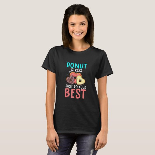 Funny Donut Stress doet gewoon je beste testdag. T-shirt (Voorkant volledig)