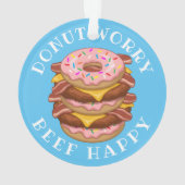 Funny Donut Worry Beef Happy Bacon Cheeseburger Ornament (achterkant)