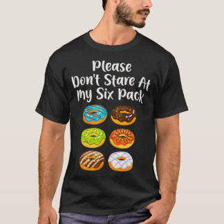 Funny Doughnut Donut Lover Please Dont Stare At T-shirt