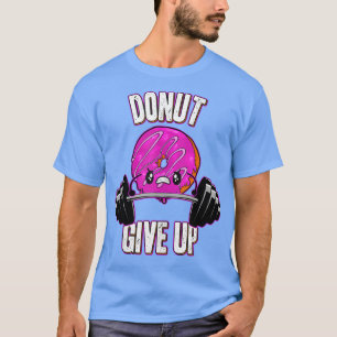 Funny Doughnut Lover geeft geen fitness Gym Don op T-shirt