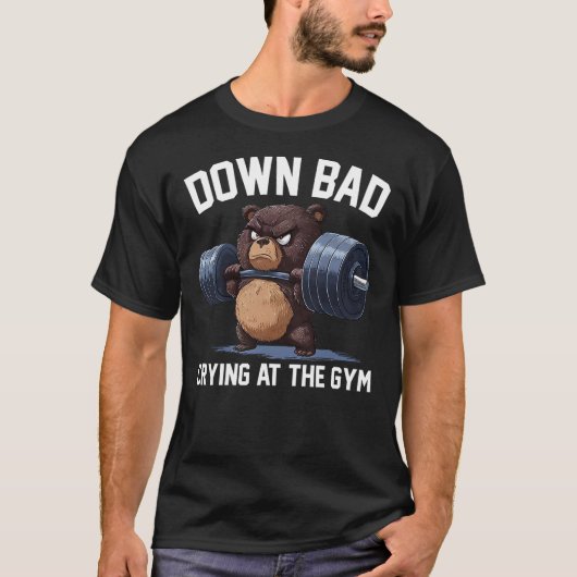 Funny Down Bad Crying At The Gym Teddy Bear T-shirt (Voorkant)