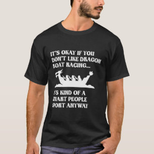 Funny Dragon Boat Racing Humor Boating Row T-shirt