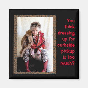 Funny Dressing Up for Curbside Pickup Magneet