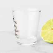 Funny Drink Quote Shot Glas (Rechts)