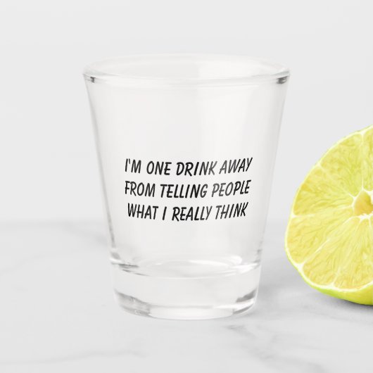 Funny Drink Quote Shot Glas (Voorkant)