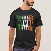 Funny Drink Wives Matter St Pattys Ierland vlag Wo T-shirt (Voorkant)