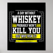 Funny Drinking Gift - Day Without Whisky Won't Kil Poster (Voorkant)