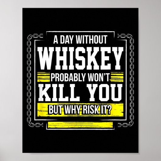 Funny Drinking Gift - Day Without Whisky Won't Kil Poster (Voorkant)