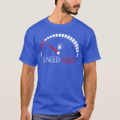 Funny Drinking I Need A Beer Meter Empty Full Fuel T-shirt (Voorkant)