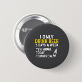 Funny Drinking Shirt Beer Lovers  Ronde Button 5,7 Cm (Voorkant /achterkant)