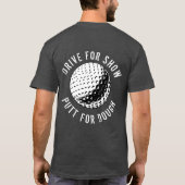 Funny drive for Show Putt for Dough Golf T-Shirt (Achterkant)