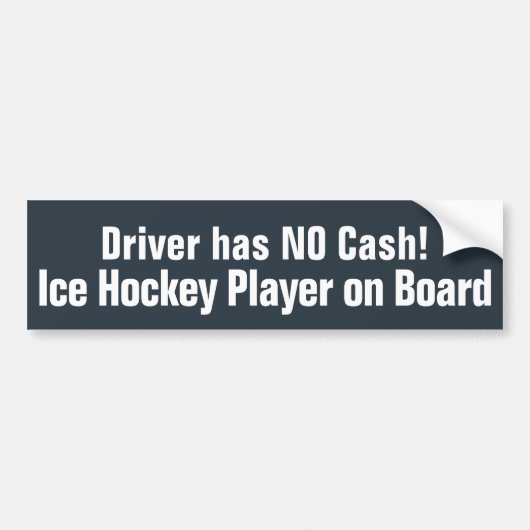 Funny, driver heeft NO Cash - Hockey Bumpersticker (Voorkant)