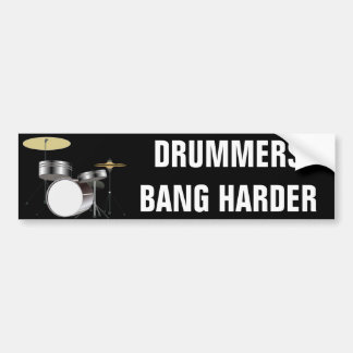 Funny Drummer Drummers Bang Harder Bumperstickers