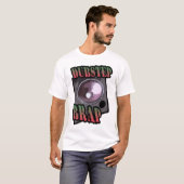 Funny Dubstep brap sarcastisch DUBSTEP genre grap T-shirt (Voorkant volledig)