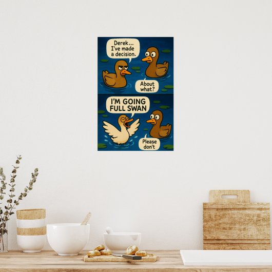 Funny Duck Comic - Going Full Swan Meme Poster (Keuken)