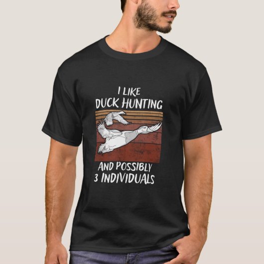 Funny Duck Hunting Gezegde voor Watervogels Jagers T-shirt (Voorkant)