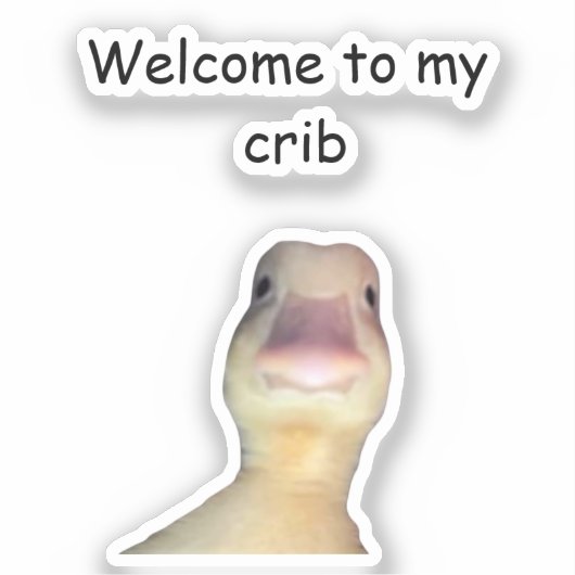 Funny Duck Meme – “Welcome to My Crib” Cute Animal Sticker (Voorkant)