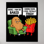 Funny Dude I'm So Baked I Know Dude I Feel Totally Poster (Voorkant)