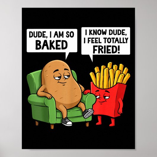 Funny Dude I'm So Baked I Know Dude I Feel Totally Poster (Voorkant)