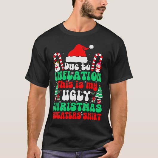 Funny Due To Inflation This Is My Ugly Christmas S T-shirt (Voorkant)