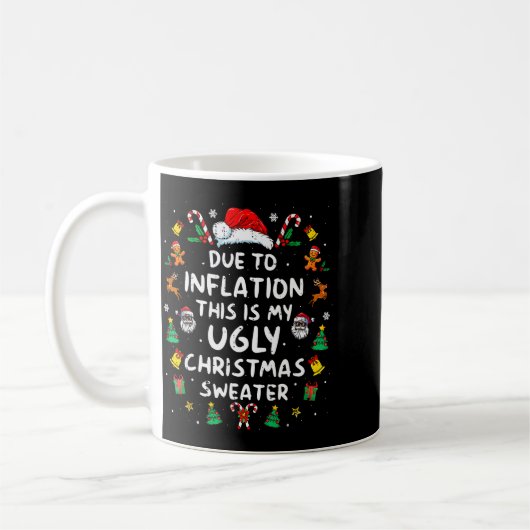 Funny Due To Inflation Ugly Christmas Sweaters For Koffiemok (Links)