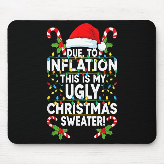Funny Due To Inflation Ugly Christmas Sweaters For Muismat (Voorkant)