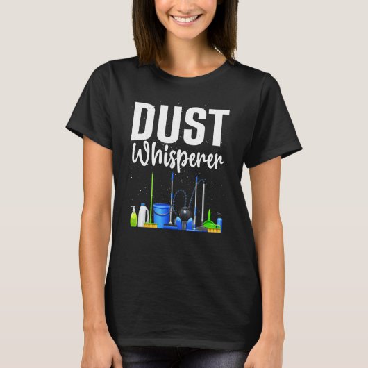 Funny Dust Whisperer voor Vrouwen Mannen Schoonmaa T-shirt (Voorkant)