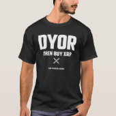 Funny DYOR doet uw eigen onderzoek XRP cryptocurre T-shirt (Voorkant)