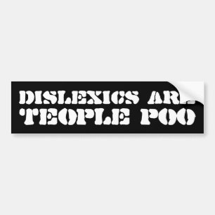 Funny Dyslexia Bumper Stciker Bumpersticker