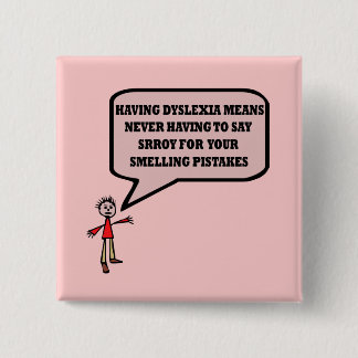 Funny dyslexic slogan vierkante button 5,1 cm