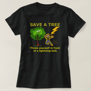 Funny Earth Day Save the Trees Lightning Humor T-shirt