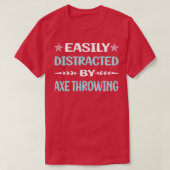 Funny Easily Distracted Ax Throwing T-shirt (Design voorkant)