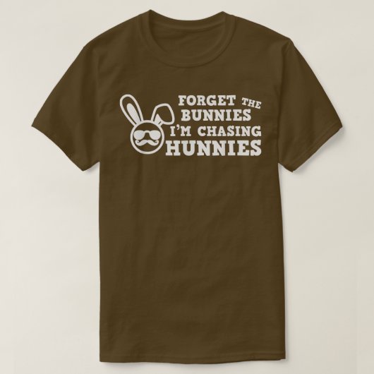 Funny Easter Forget The Bunnies I'm Chasing Hunnie T-shirt (Design voorkant)
