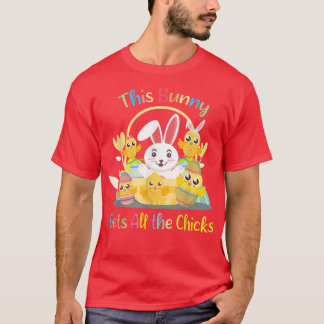 Funny Easter quote This Bunny Gets All Chicks cool T-shirt
