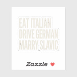 Funny Eat Italian Drive German Marry Slavic Quote Sticker