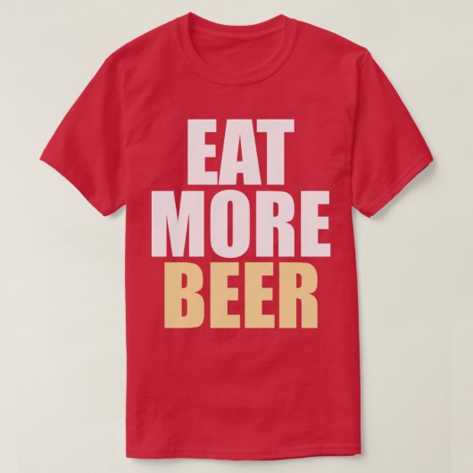 Funny Eat More Beer T T-shirt (Design voorkant)