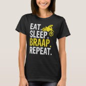 Funny Eat Sleep Braap Repeat Braap Dirt Bike T-shirt (Voorkant)