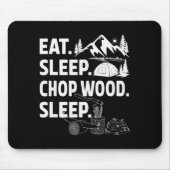 Funny Eat Sleep Chop Wood Repeat Lumberjack Muismat (Voorkant)