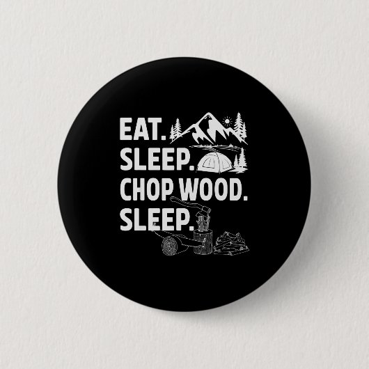 Funny Eat Sleep Chop Wood Repeat Lumberjack Ronde Button 5,7 Cm (Voorkant)