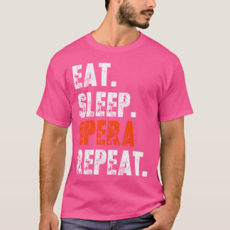Funny Eat Sleep Opera Repeat Shirt Opera Voice Ope