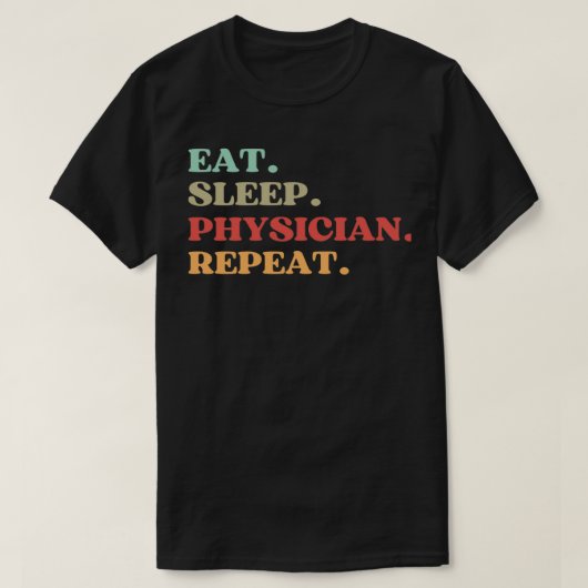 FUNNY EAT SLEEP PHYSICIAN REPEAT QUOTE BEST GIFT F T-SHIRT (Design voorkant)