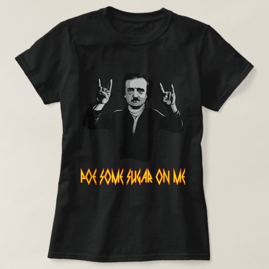 Funny Edgar Allen geeft wat suiker op mijn dichter T-shirt (Design voorkant)