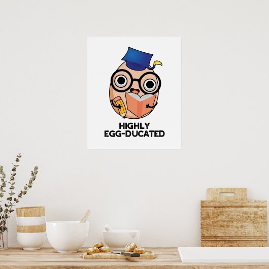 Funny Educated Egg Pun met hoge eiergeleiding Poster (Keuken)